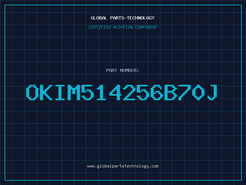 Aviation Part OKIM514256B70J