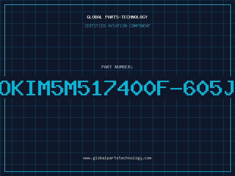 Aviation Part OKIM5M517400F-605J