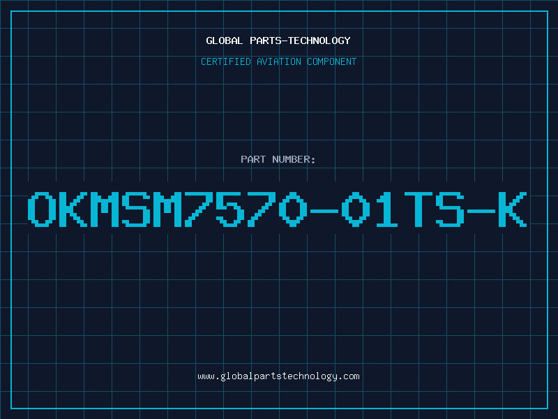 Aviation Part OKMSM7570-01TS-K