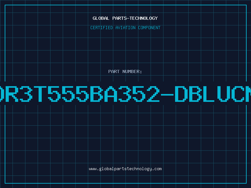 Aviation Part OR3T555BA352-DBLUCN
