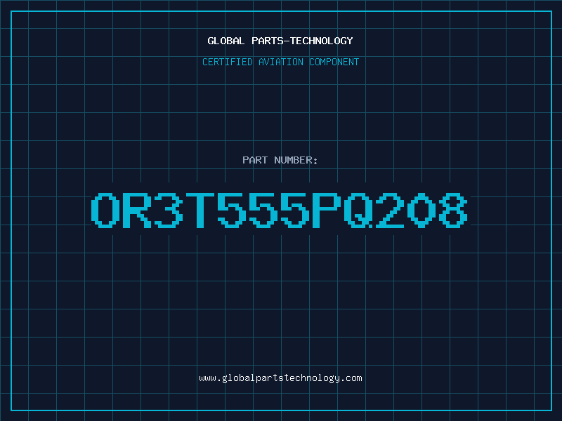 Aviation Part OR3T555PQ208