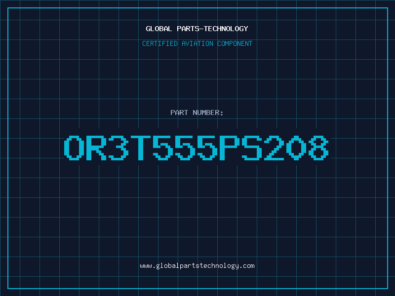 Aviation Part OR3T555PS208