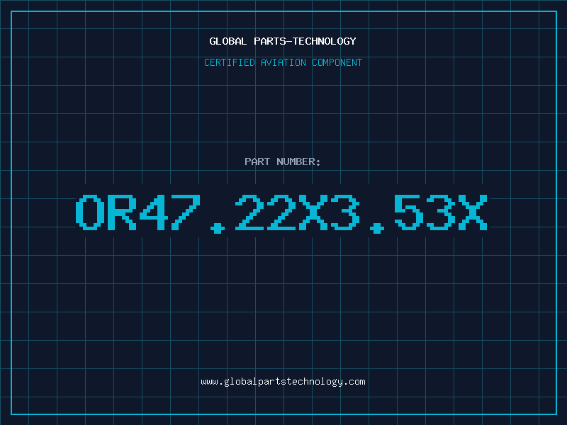 Aviation Part OR47.22X3.53X