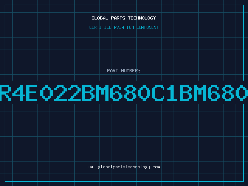 Aviation Part OR4E022BM680C1BM680I