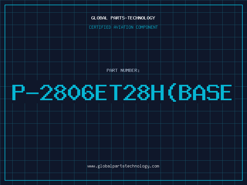 Aviation Part P-2806ET28H(BASE