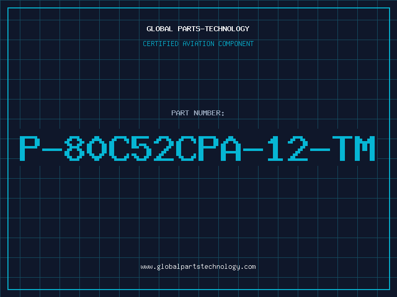 Aviation Part P-80C52CPA-12-TM