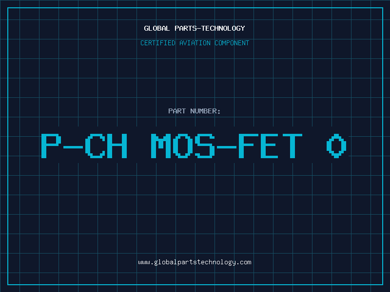 Aviation Part P-CH MOS-FET 0