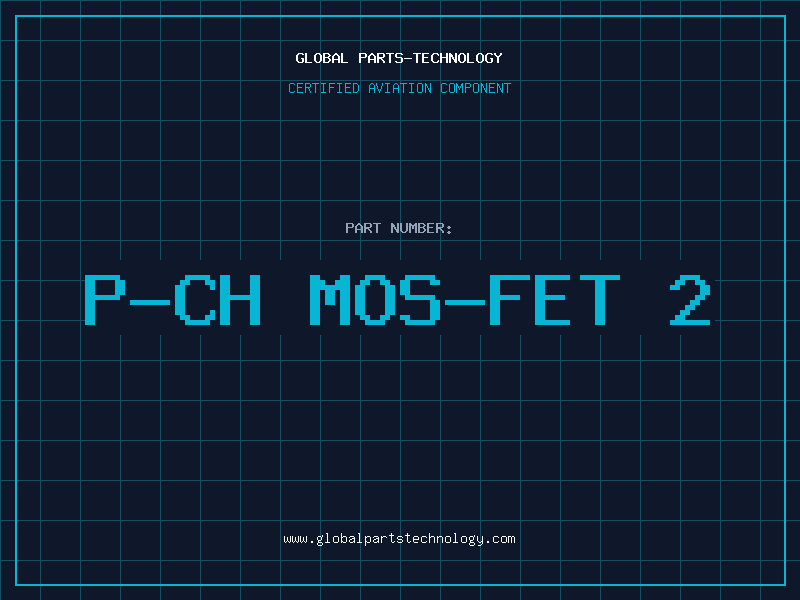 Aviation Part P-CH MOS-FET 2