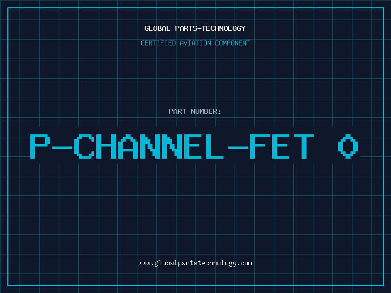 Aviation Part P-CHANNEL-FET 0