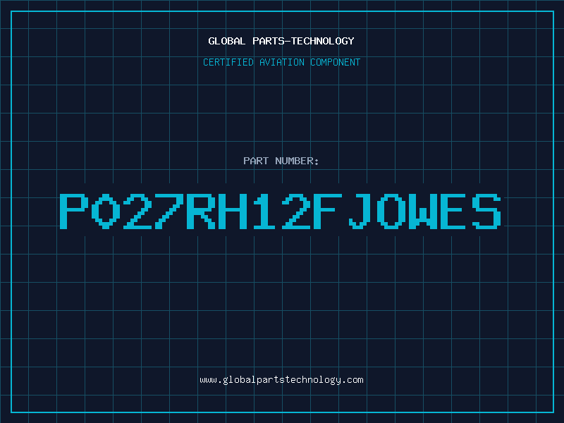 Aviation Part P027RH12FJOWES