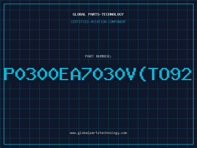 Aviation Part P0300EA7030VTO92