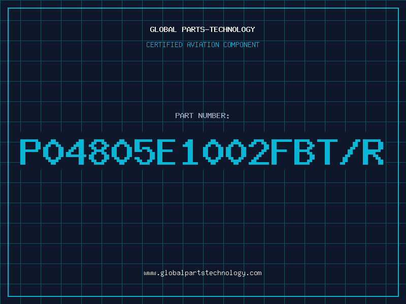 Aviation Part P04805E1002FBT/R