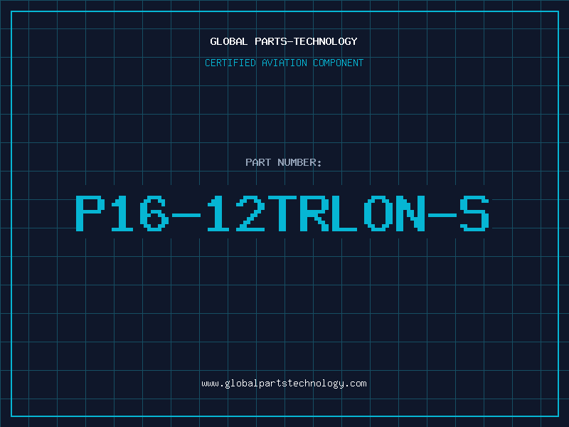 Aviation Part P16-12TRLON-S