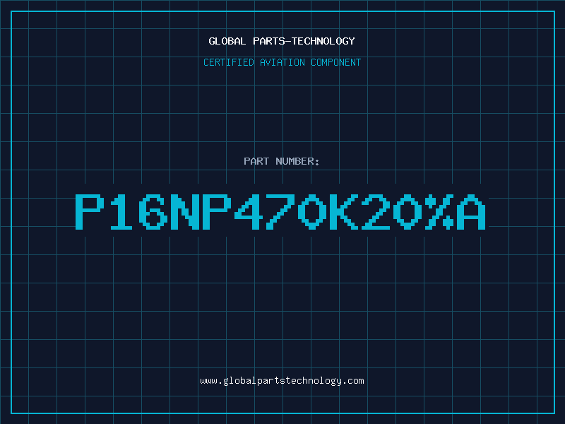 Aviation Part P16NP470K20A