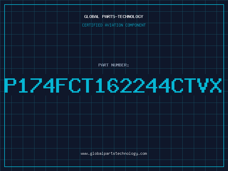 Aviation Part P174FCT162244CTVX