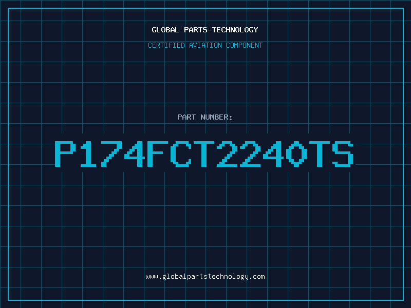 Aviation Part P174FCT2240TS