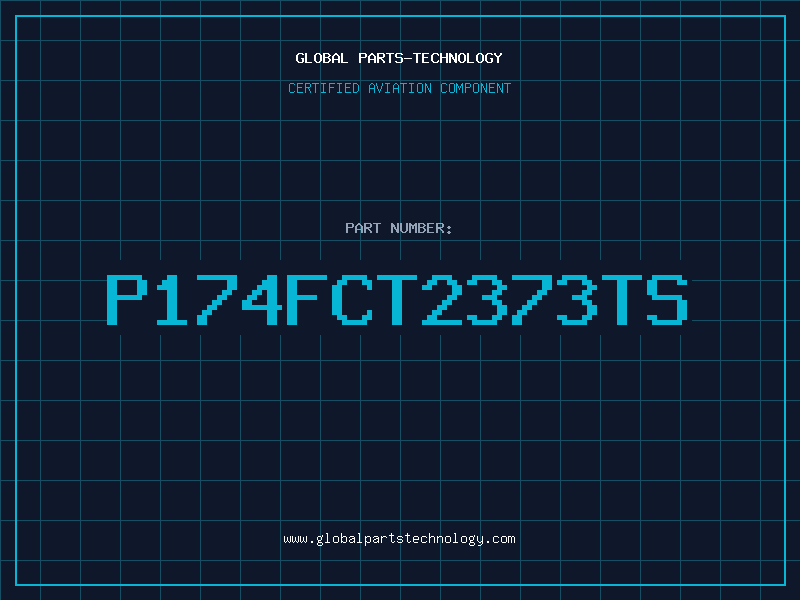 Aviation Part P174FCT2373TS