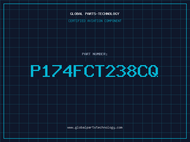 Aviation Part P174FCT238CQ