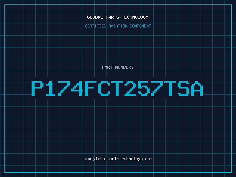 Aviation Part P174FCT257TSA