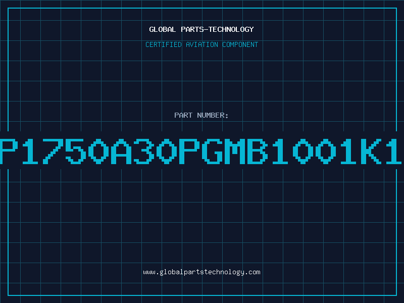 Aviation Part P1750A30PGMB1001K1