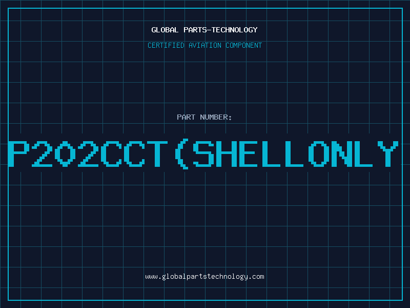 Aviation Part P202CCTSHELLONLY