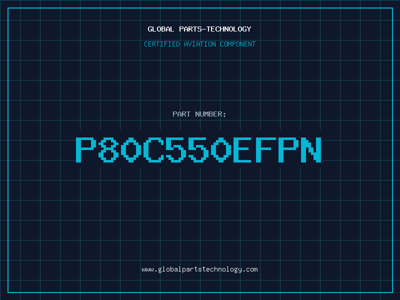 Aviation Part P80C550EFPN