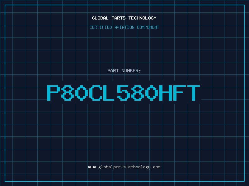 Aviation Part P80CL580HFT
