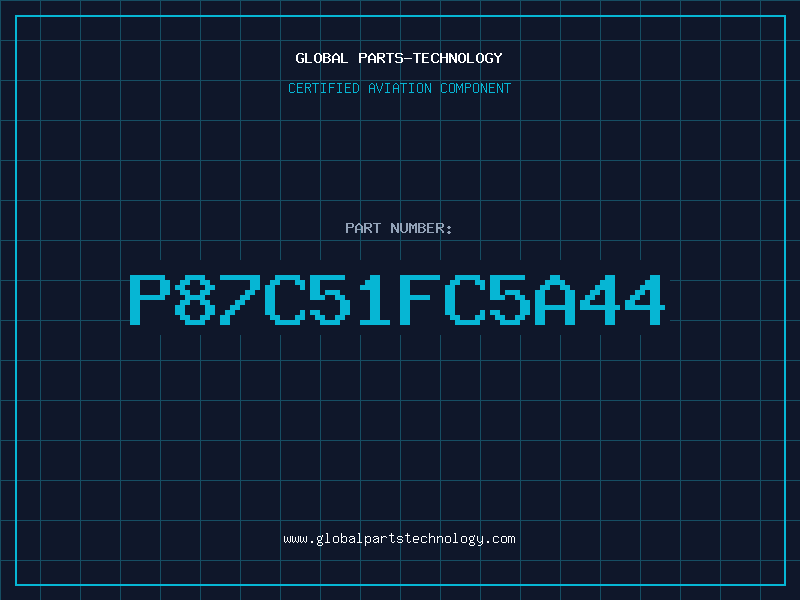Aviation Part P87C51FC5A44