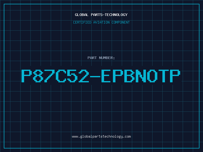 Aviation Part P87C52-EPBNOTP
