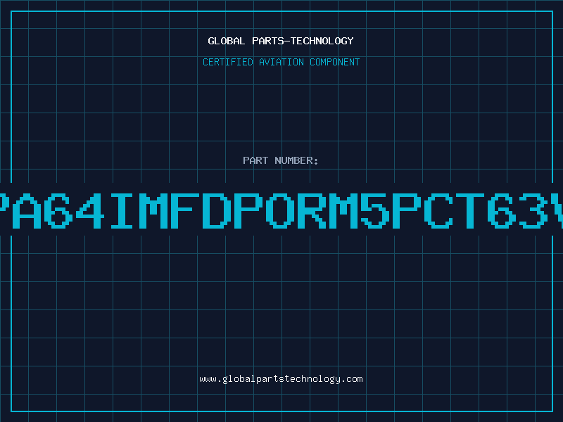 Aviation Part PA64IMFDPORM5PCT63V