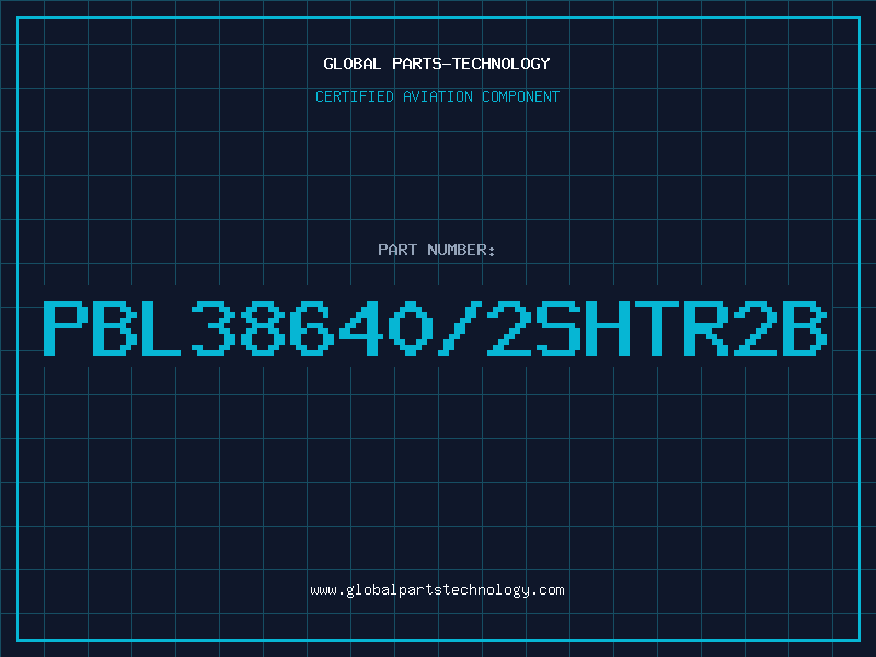 Aviation Part PBL38640/2SHTR2B