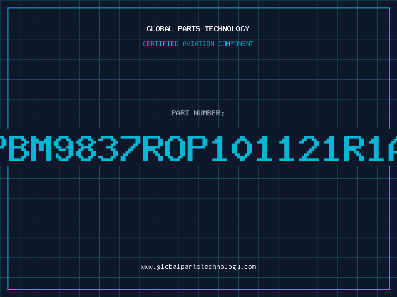 Aviation Part PBM9837ROP101121R1A