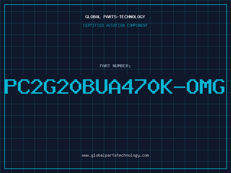 Aviation Part PC2G20BUA470K-OMG