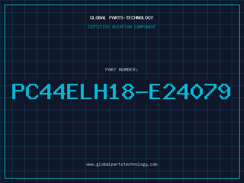 Aviation Part PC44ELH18-E24079