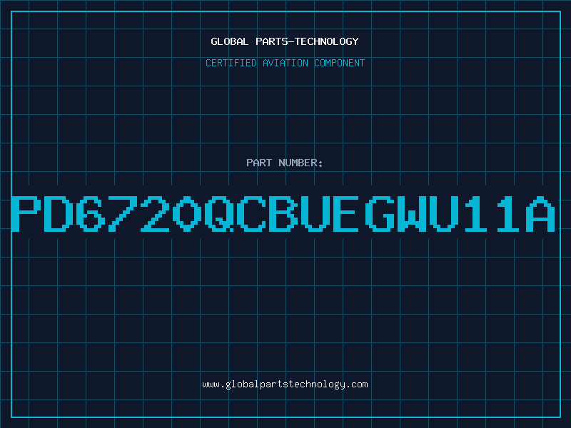 Aviation Part PD6720QCBUEGWU11A