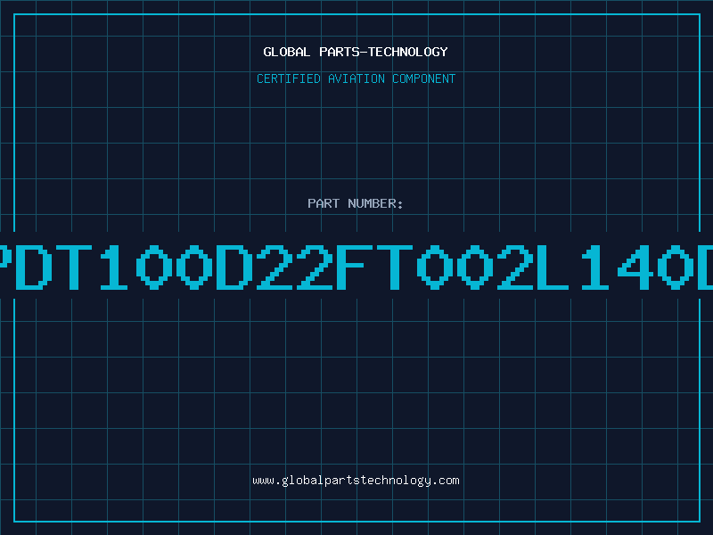 Aviation Part PDT100D22FT002L140D