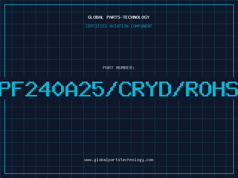 Aviation Part PF240A25/CRYD/ROHS