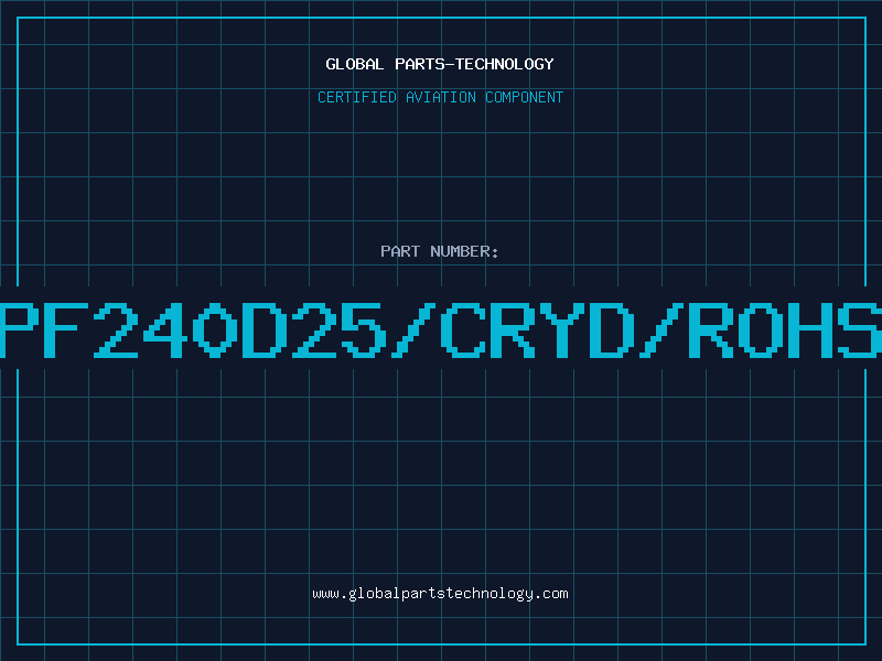 Aviation Part PF240D25/CRYD/ROHS