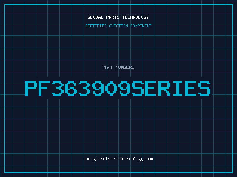 Aviation Part PF363909SERIES