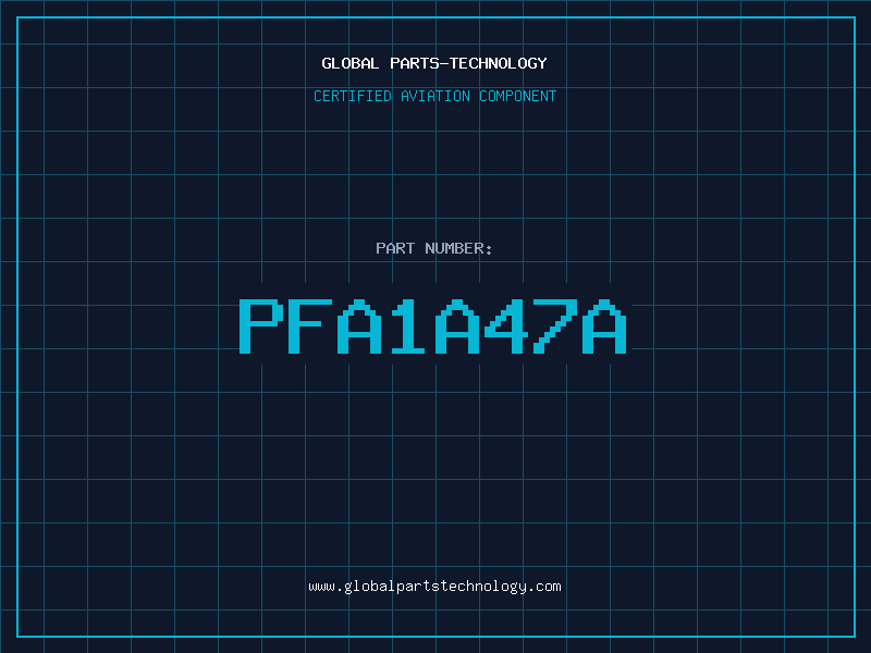 Aviation Part PFA1A47A