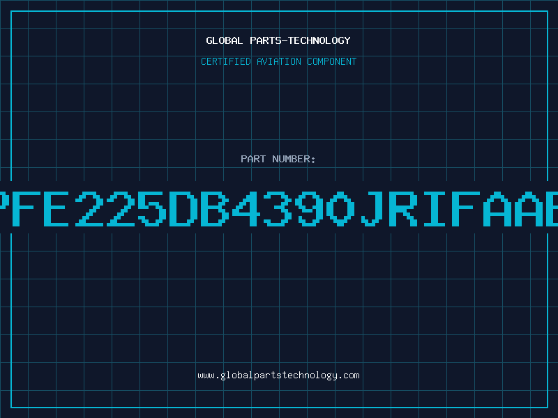 Aviation Part PFE225DB4390JRIFAAB