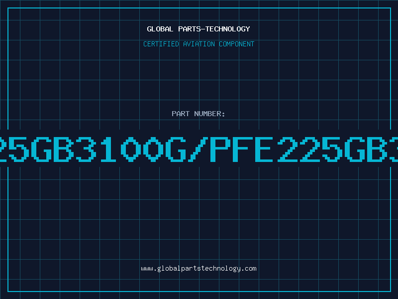 Aviation Part PFE225GB3100G/PFE225GB3100B