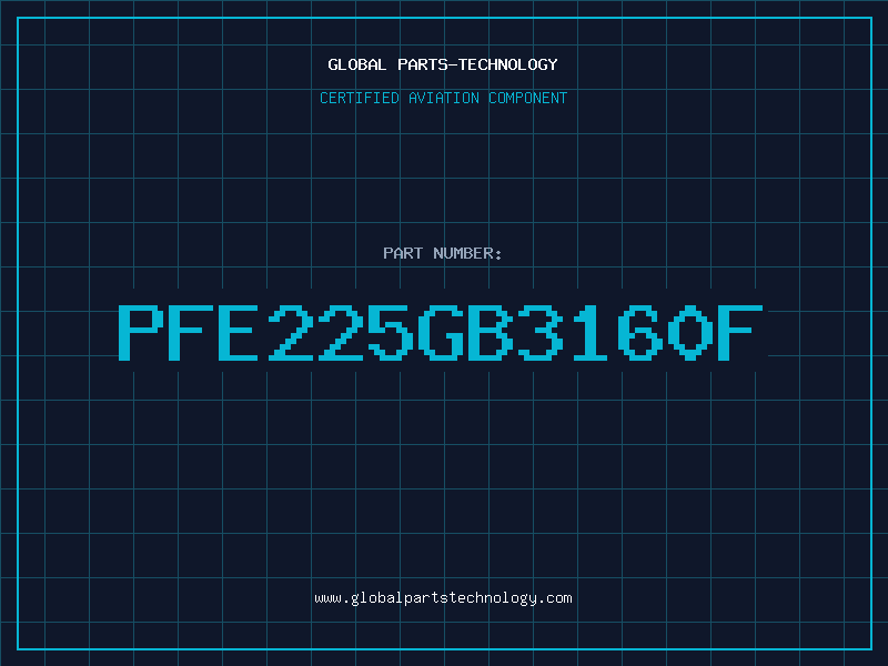 Aviation Part PFE225GB3160F