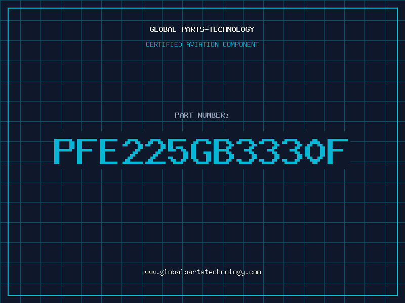 Aviation Part PFE225GB3330F