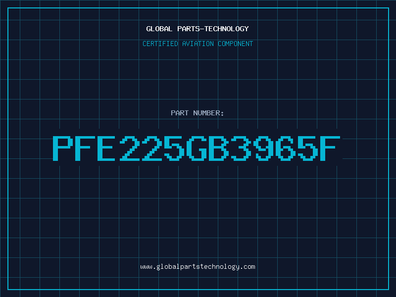 Aviation Part PFE225GB3965F