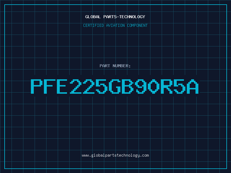 Aviation Part PFE225GB90R5A