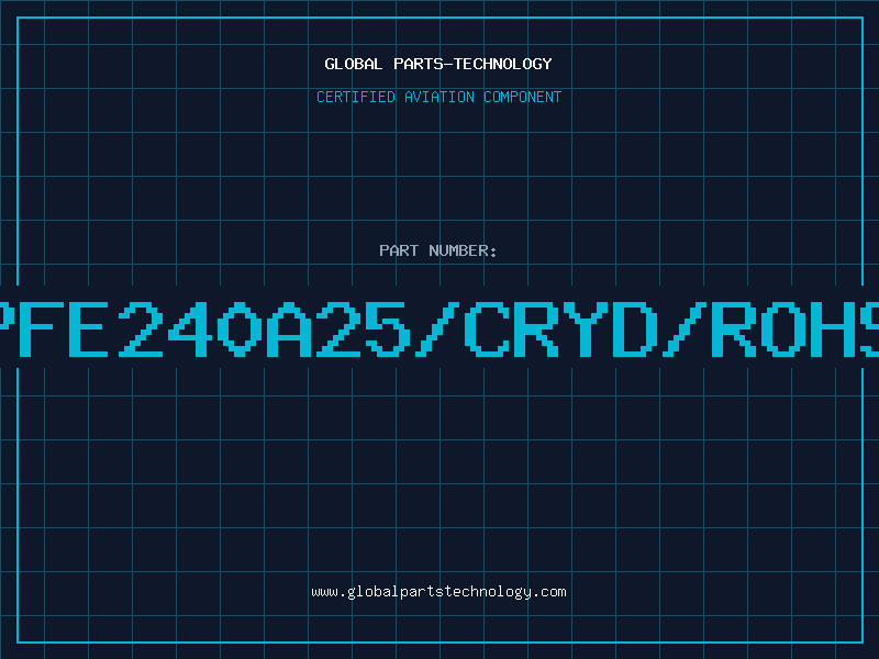 Aviation Part PFE240A25/CRYD/ROHS