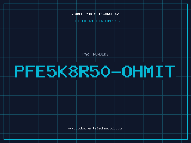 Aviation Part PFE5K8R50-OHMIT