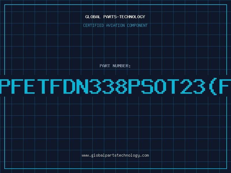 Aviation Part PFETFDN338PSOT23(F