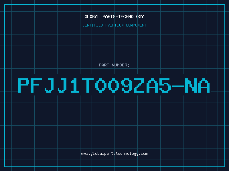 Aviation Part PFJJ1T009ZA5-NA